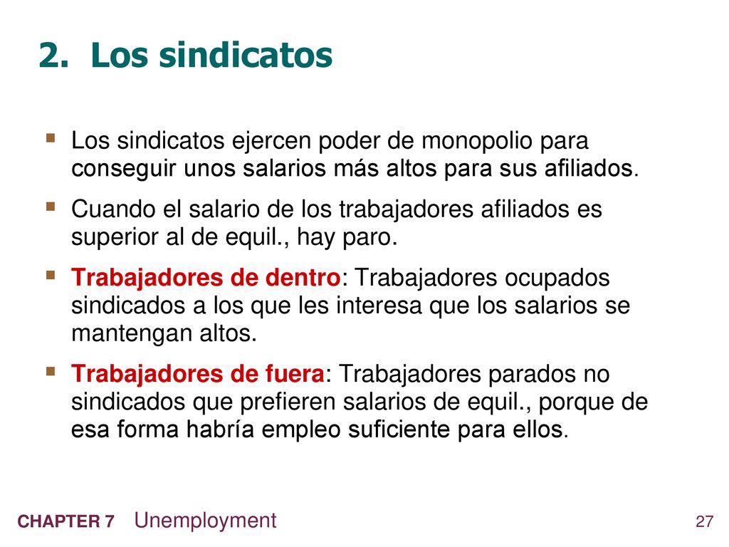 2. Los sindicatos Los sindicatos ejercen poder de monopolio para conseguir unos salarios más altos para sus afiliados.