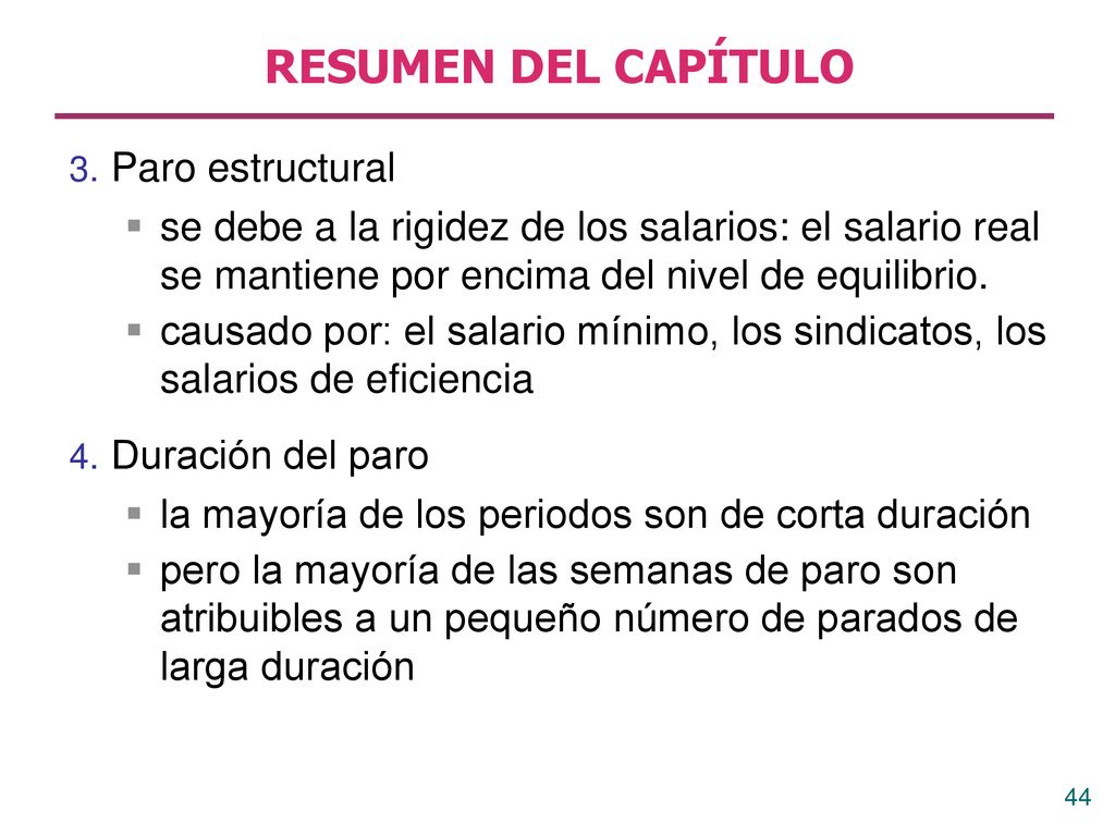 RESUMEN DEL CAPÍTULO 3. Paro estructural. se debe a la rigidez de los salarios: el salario real se mantiene por encima del nivel de equilibrio.