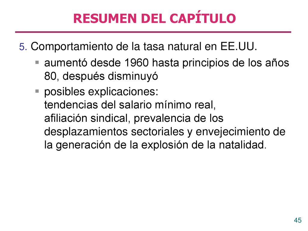 RESUMEN DEL CAPÍTULO 5. Comportamiento de la tasa natural en EE.UU. aumentó desde 1960 hasta principios de los años 80, después disminuyó.