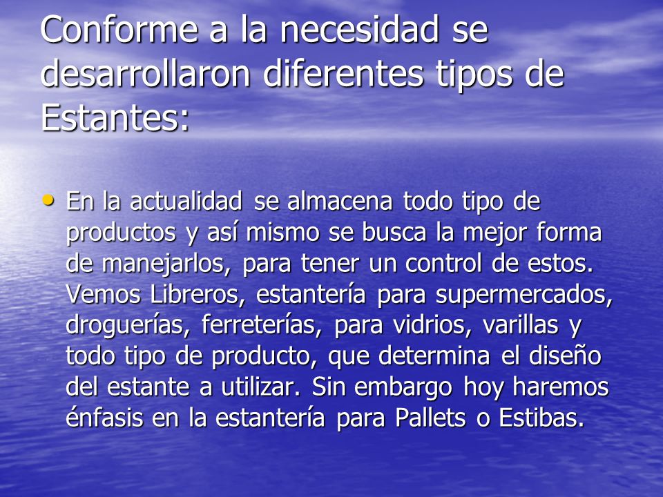 Conforme a la necesidad se desarrollaron diferentes tipos de Estantes: