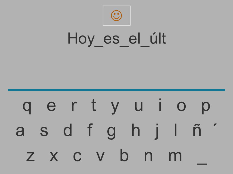  Hoy_es_el_últ. q e r t y u i o p.