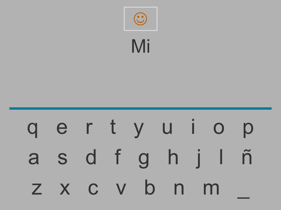  Mi. q e r t y u i o p. a s d f g h j l ñ.