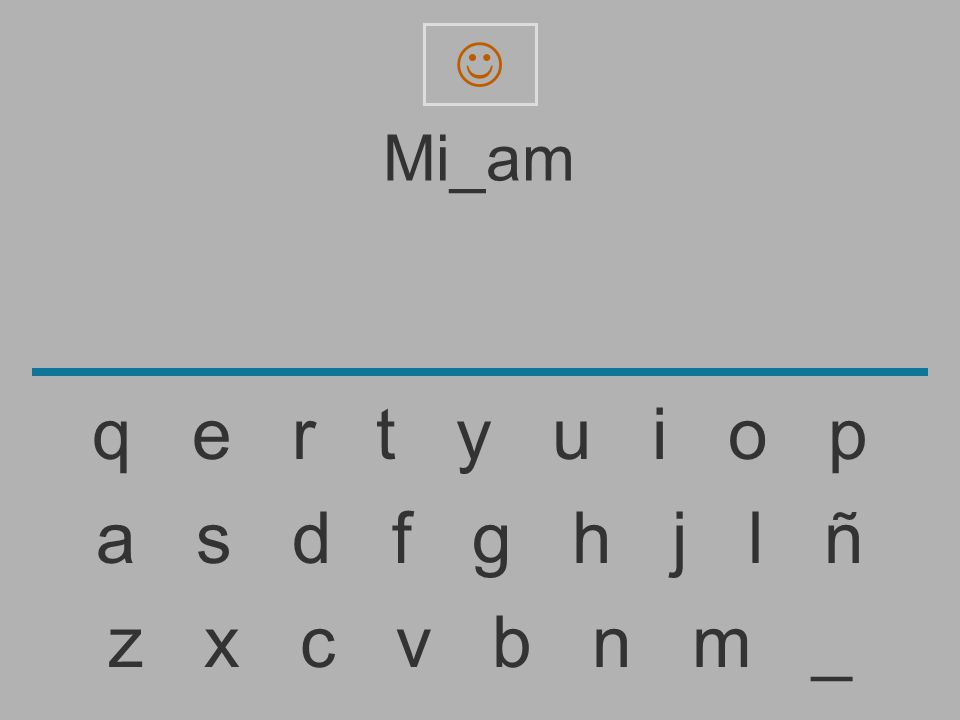  Mi_am. q e r t y u i o p. a s d f g h j l ñ.