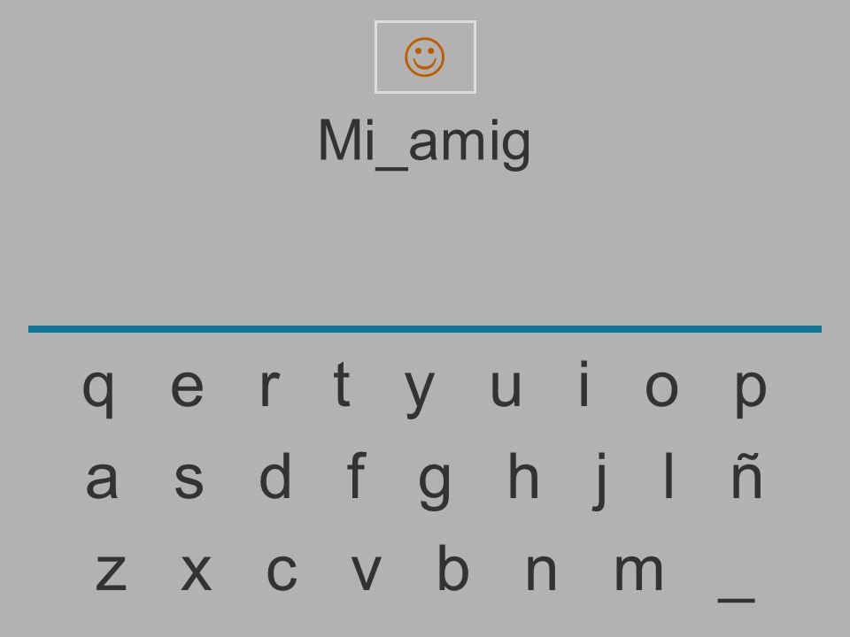  Mi_amig. q e r t y u i o p. a s d f g h j l ñ.