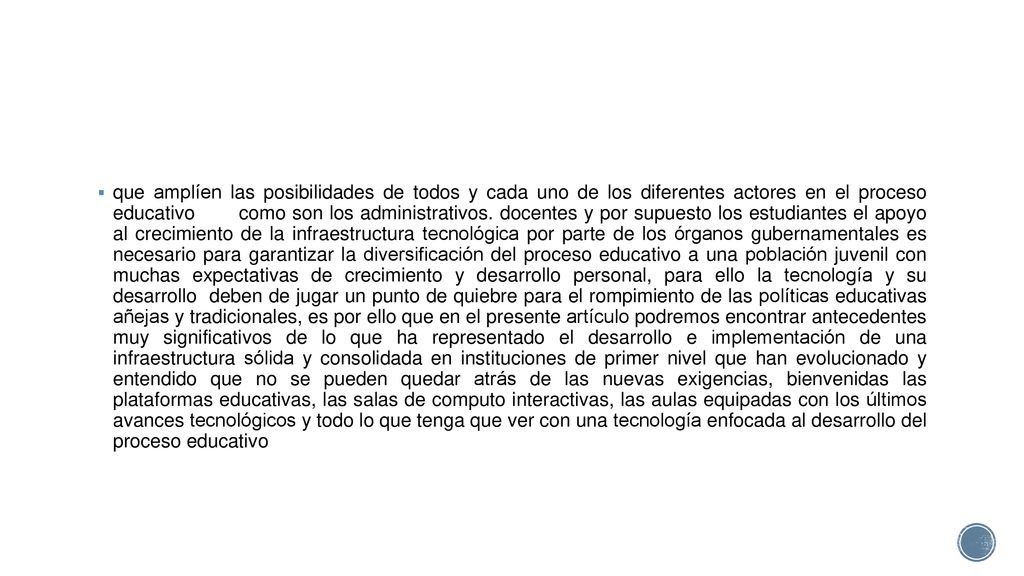que amplíen las posibilidades de todos y cada uno de los diferentes actores en el proceso educativo como son los administrativos.