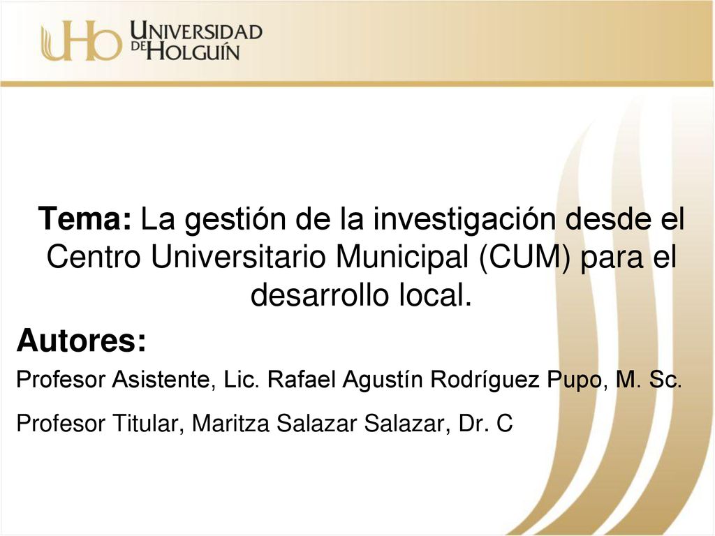 Tema: La gestión de la investigación desde el Centro Universitario Municipal (CUM) para el desarrollo local.