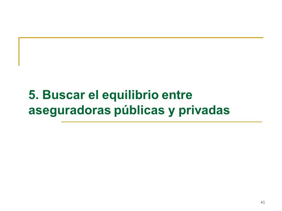 5. Buscar el equilibrio entre aseguradoras públicas y privadas