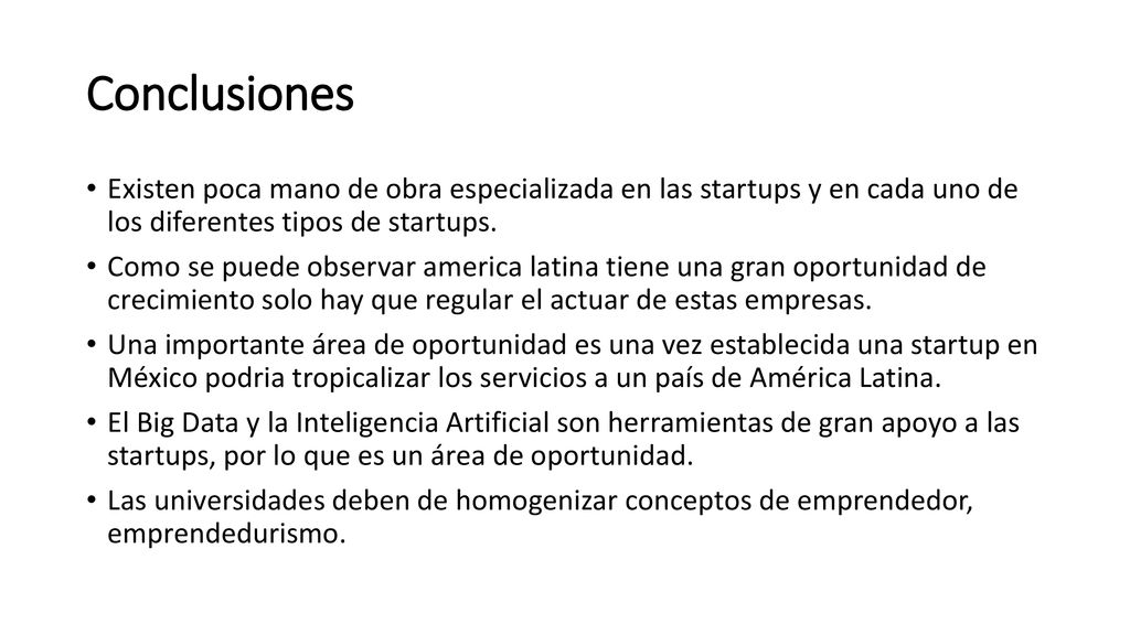 Conclusiones Existen poca mano de obra especializada en las startups y en cada uno de los diferentes tipos de startups.