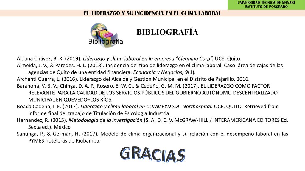GRACIAS BIBLIOGRAFÍA EL LIDERAZGO Y SU INCIDENCIA EN EL CLIMA LABORAL
