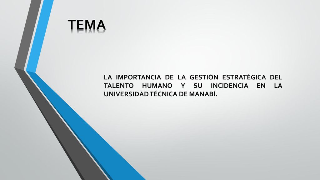 TEMA LA IMPORTANCIA DE LA GESTIÓN ESTRATÉGICA DEL TALENTO HUMANO Y SU INCIDENCIA EN LA UNIVERSIDAD TÉCNICA DE MANABÍ.