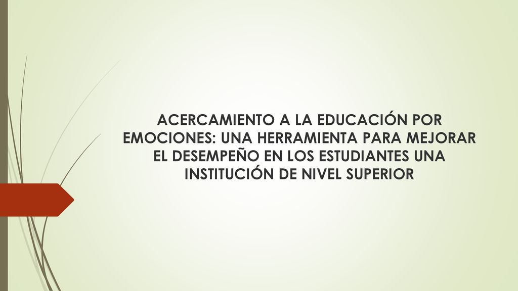 ACERCAMIENTO A LA EDUCACIÓN POR EMOCIONES: UNA HERRAMIENTA PARA MEJORAR EL DESEMPEÑO EN LOS ESTUDIANTES UNA INSTITUCIÓN DE NIVEL SUPERIOR