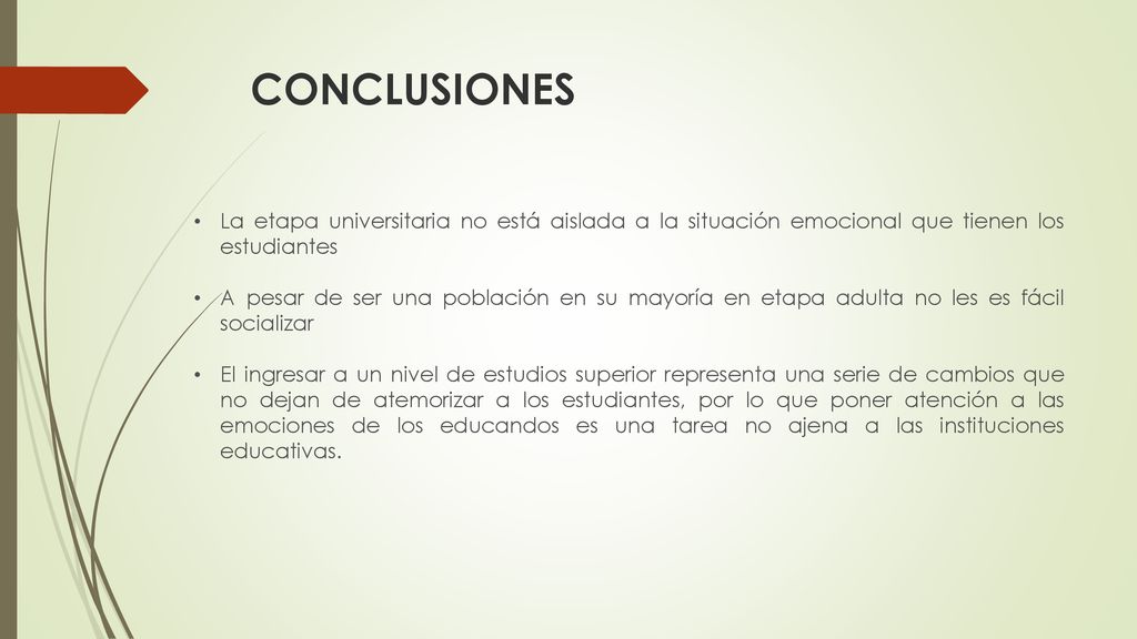 CONCLUSIONES La etapa universitaria no está aislada a la situación emocional que tienen los estudiantes.