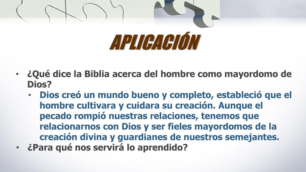 APLICACIÓN ¿Qué dice la Biblia acerca del hombre como mayordomo de Dios