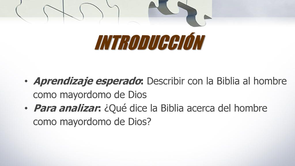 INTRODUCCIÓN Aprendizaje esperado: Describir con la Biblia al hombre como mayordomo de Dios.