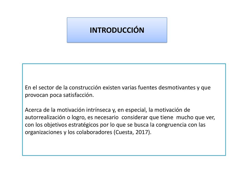 INTRODUCCIÓN En el sector de la construcción existen varias fuentes desmotivantes y que provocan poca satisfacción.