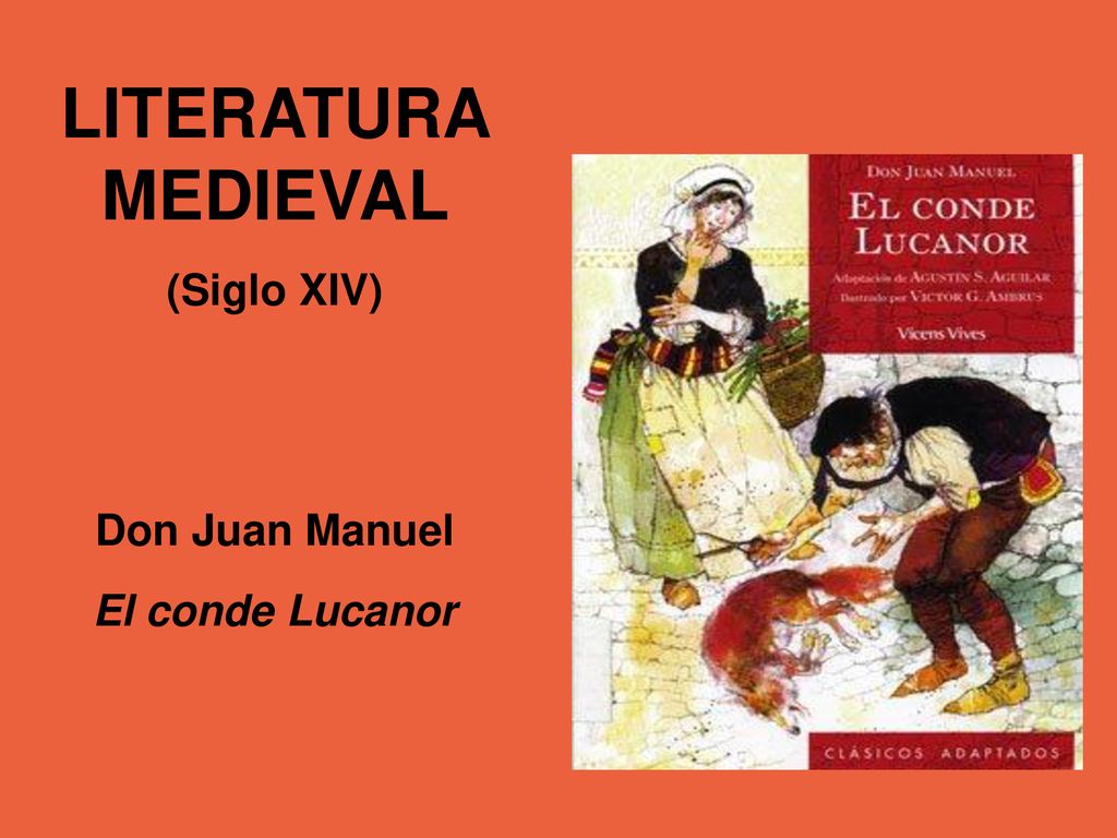 LITERATURA MEDIEVAL (Siglo XIV) Don Juan Manuel El conde Lucanor