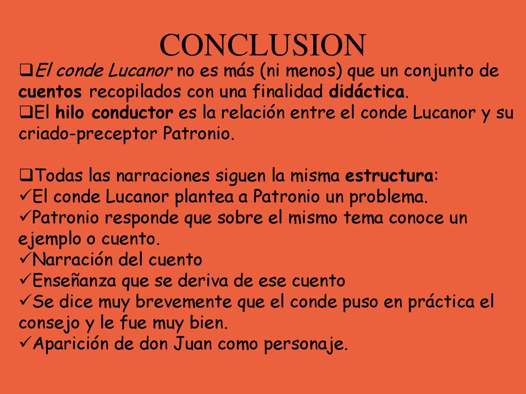 CONCLUSION El conde Lucanor no es más (ni menos) que un conjunto de cuentos recopilados con una finalidad didáctica.