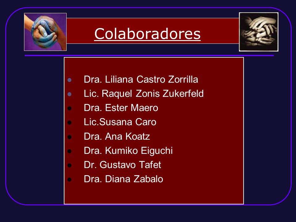 Colaboradores Dra. Liliana Castro Zorrilla Lic. Raquel Zonis Zukerfeld