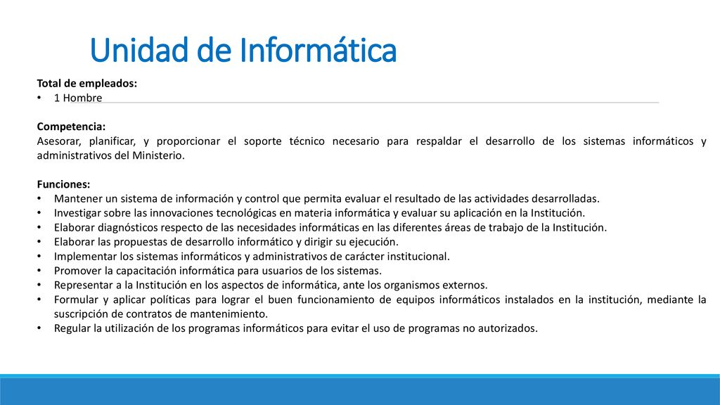 Unidad de Informática Total de empleados: 1 Hombre Competencia: