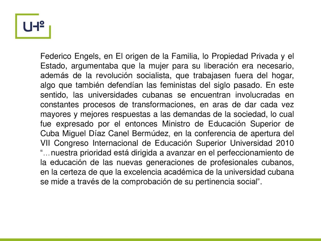 Federico Engels, en El origen de la Familia, lo Propiedad Privada y el Estado, argumentaba que la mujer para su liberación era necesario, además de la revolución socialista, que trabajasen fuera del hogar, algo que también defendían las feministas del siglo pasado.