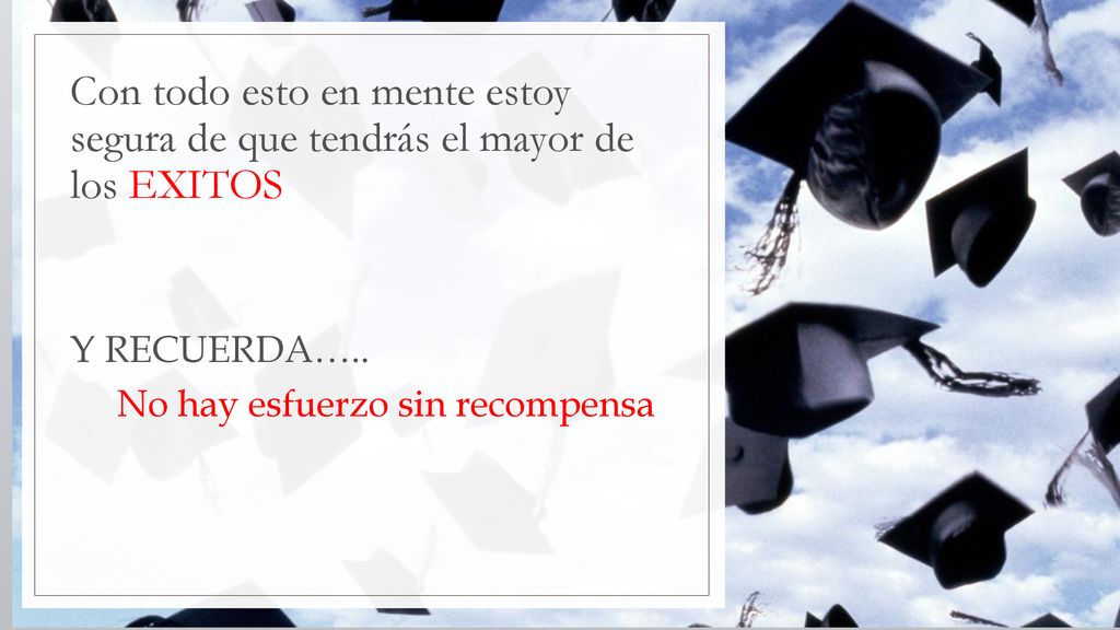 Con todo esto en mente estoy segura de que tendrás el mayor de los EXITOS