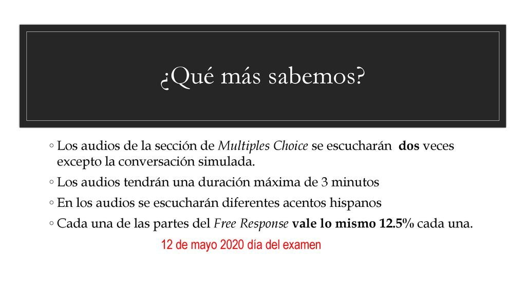 ¿Qué más sabemos Los audios de la sección de Multiples Choice se escucharán dos veces excepto la conversación simulada.
