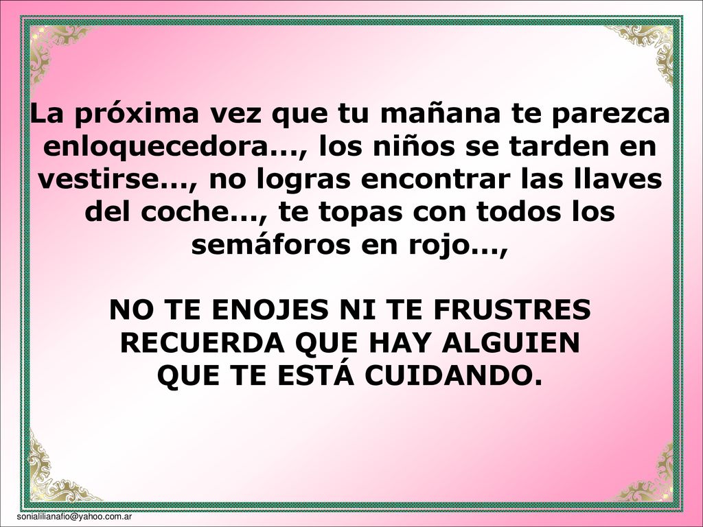 NO TE ENOJES NI TE FRUSTRES RECUERDA QUE HAY ALGUIEN