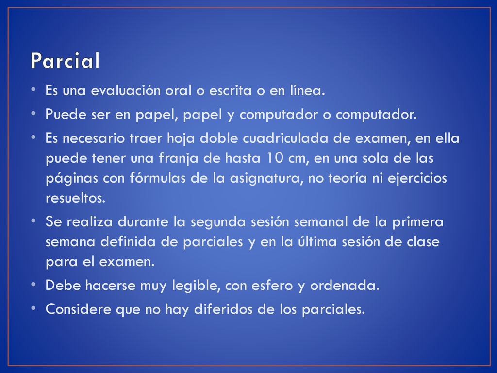 Parcial Es una evaluación oral o escrita o en línea.