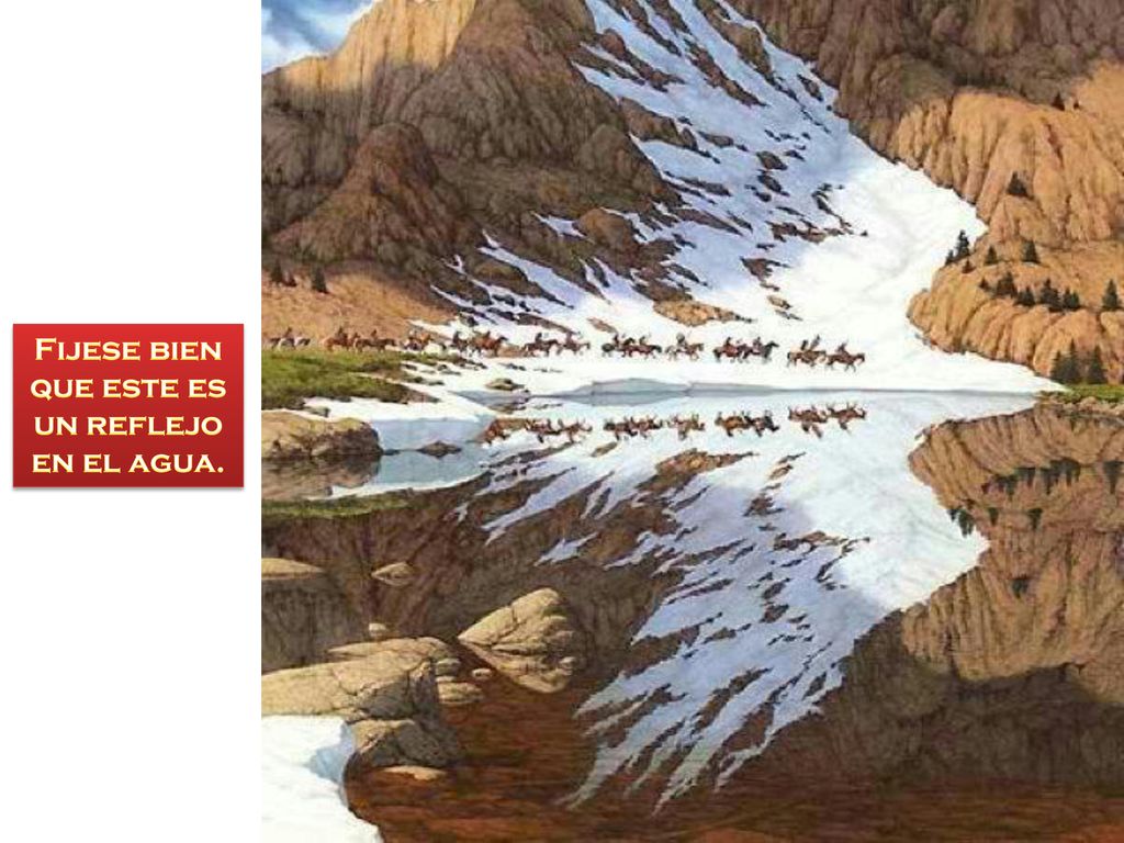 Fijese bien que este es un reflejo en el agua.