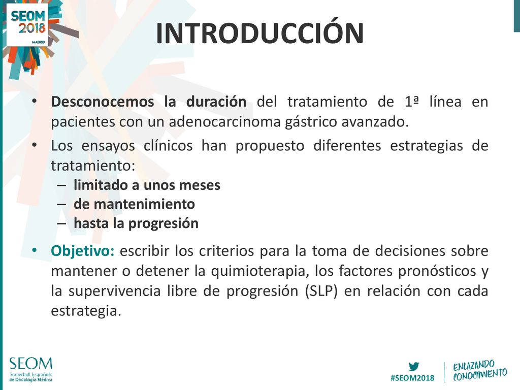 INTRODUCCIÓN Desconocemos la duración del tratamiento de 1ª línea en pacientes con un adenocarcinoma gástrico avanzado.
