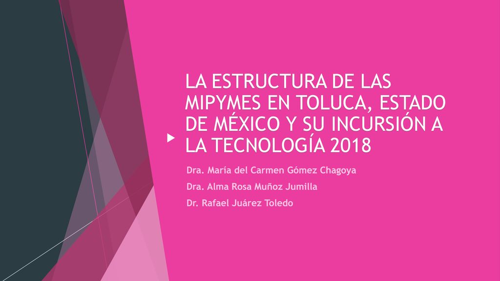 LA ESTRUCTURA DE LAS MIPYMES EN TOLUCA, ESTADO DE MÉXICO Y SU INCURSIÓN A LA TECNOLOGÍA 2018