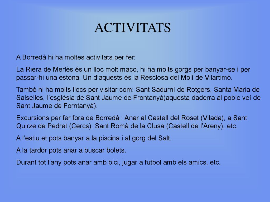 ACTIVITATS A Borredà hi ha moltes activitats per fer:
