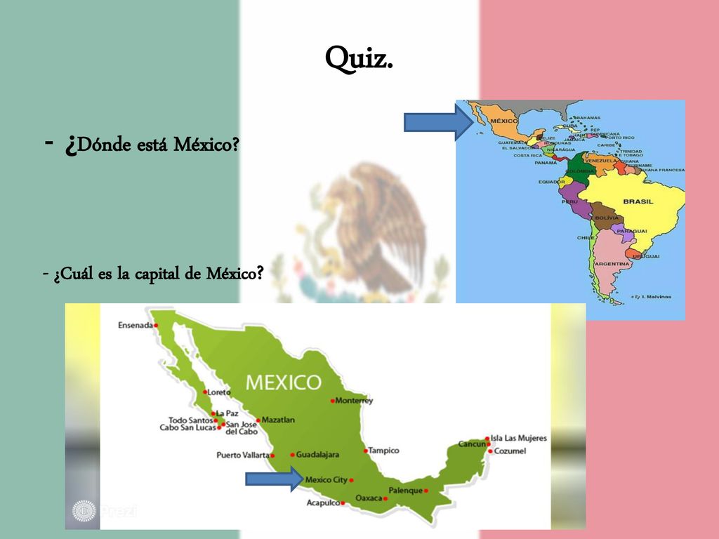 Quiz. - ¿Dónde está México - ¿Cuál es la capital de México