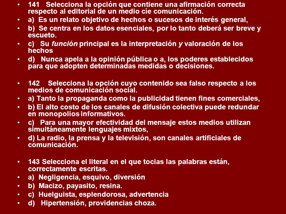 141 Selecciona la opción que contiene una afirmación correcta respecto al editorial de un medio cíe comunicación.