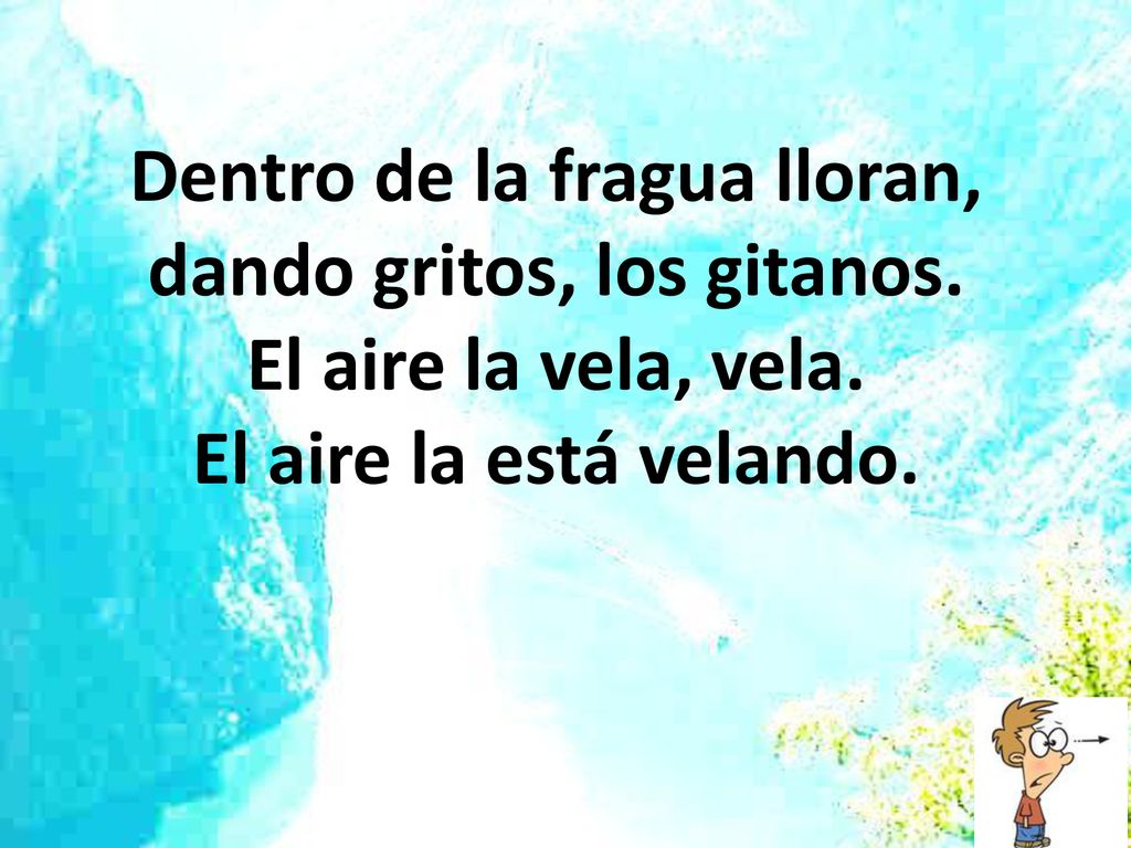 Dentro de la fragua lloran, dando gritos, los gitanos