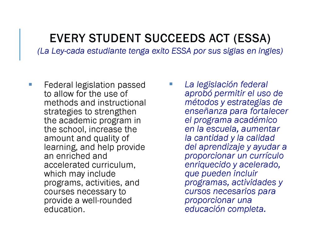 Every Student Succeeds Act (ESSA) (La Ley-cada estudiante tenga exito ESSA por sus siglas en ingles)