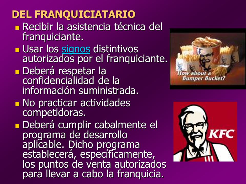DEL FRANQUICIATARIO Recibir la asistencia técnica del franquiciante. Usar los signos distintivos autorizados por el franquiciante.