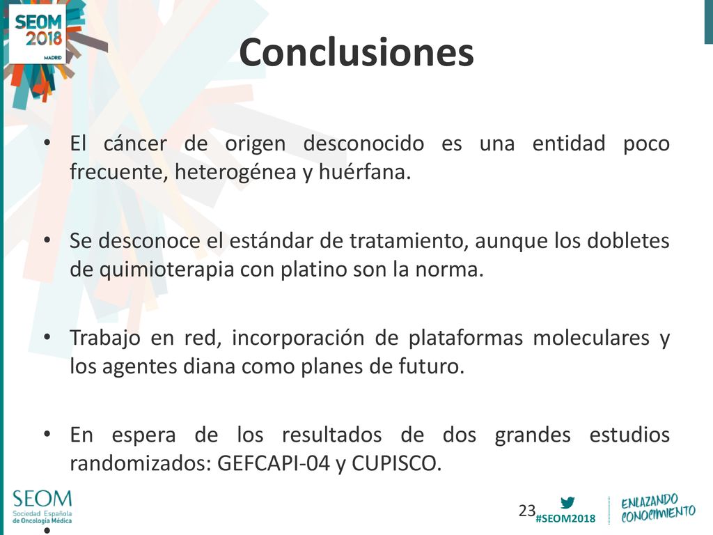 Conclusiones El cáncer de origen desconocido es una entidad poco frecuente, heterogénea y huérfana.
