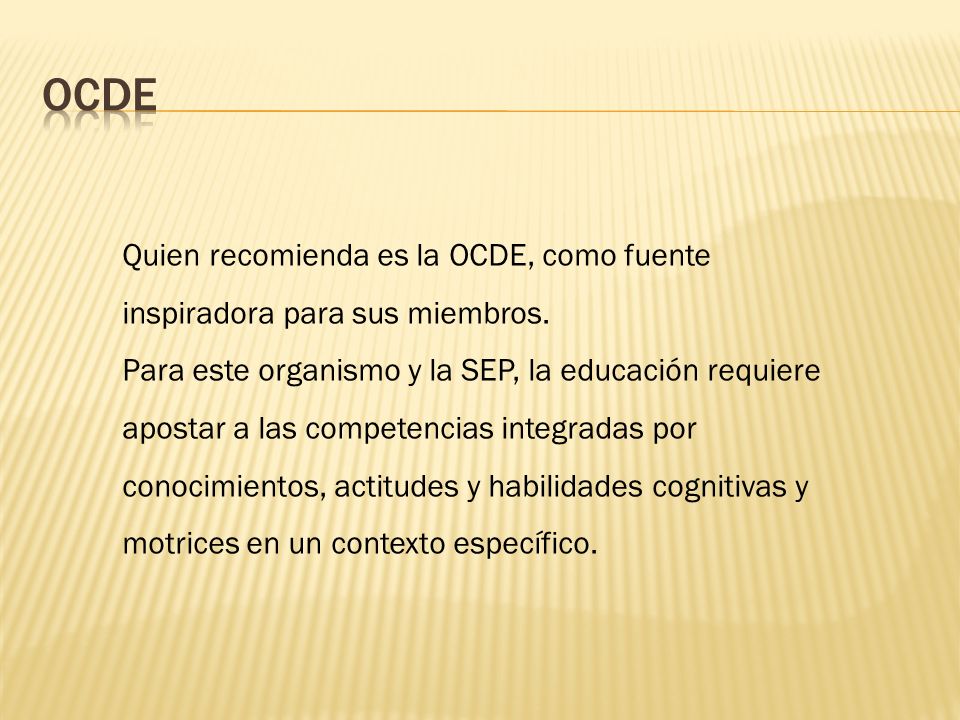 OCDE Quien recomienda es la OCDE, como fuente inspiradora para sus miembros.
