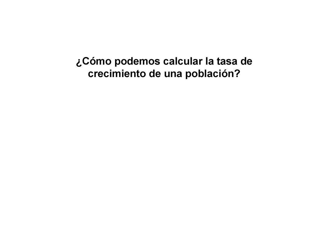 ¿Cómo podemos calcular la tasa de crecimiento de una población