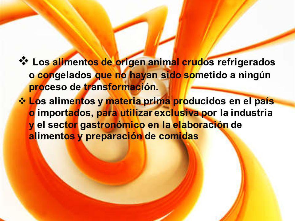 Los alimentos de origen animal crudos refrigerados o congelados que no hayan sido sometido a ningún proceso de transformación.