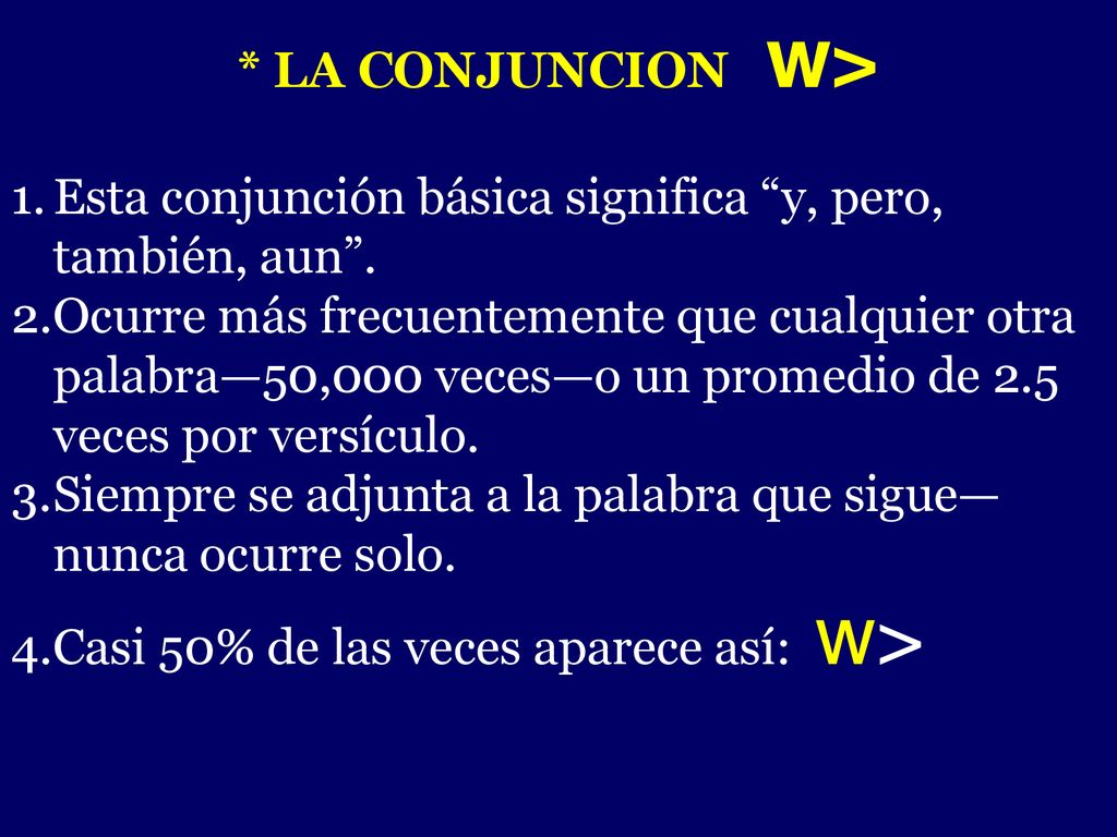 * LA CONJUNCION w> Esta conjunción básica significa y, pero, también, aun .
