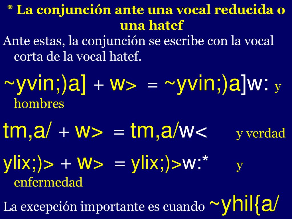 * La conjunción ante una vocal reducida o una hatef