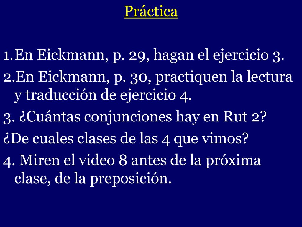 - Práctica En Eickmann, p. 29, hagan el ejercicio 3.