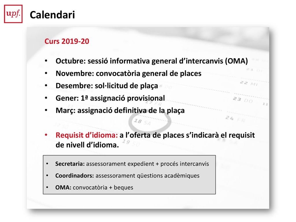 Curs Octubre: sessió informativa general d’intercanvis (OMA) Novembre: convocatòria general de places.