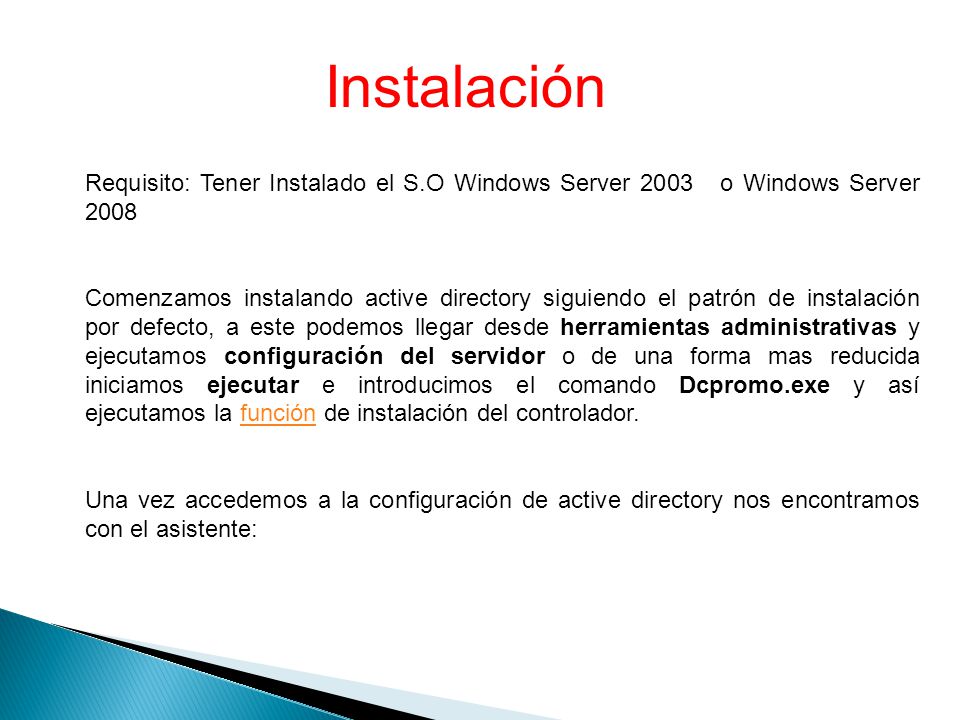 Instalación Requisito: Tener Instalado el S.O Windows Server 2003 o Windows Server