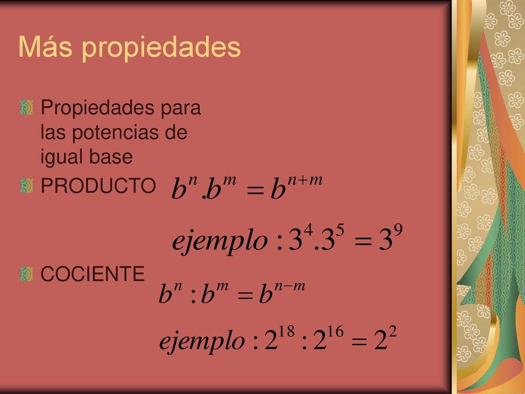 Más propiedades Propiedades para las potencias de igual base PRODUCTO