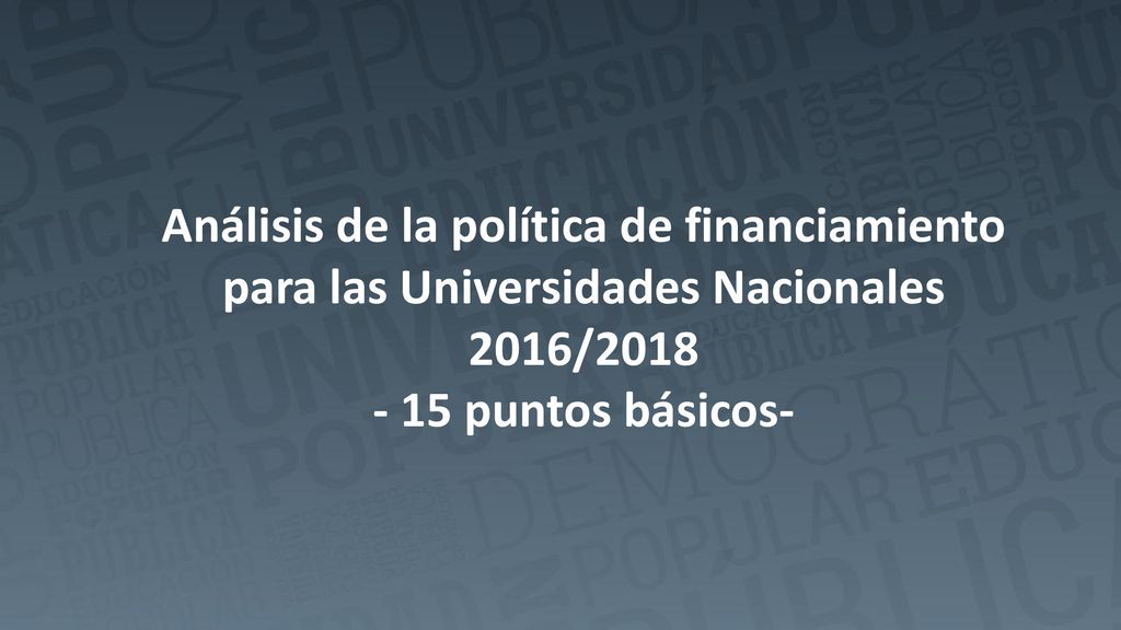 Análisis de la política de financiamiento para las Universidades Nacionales 2016/ puntos básicos-