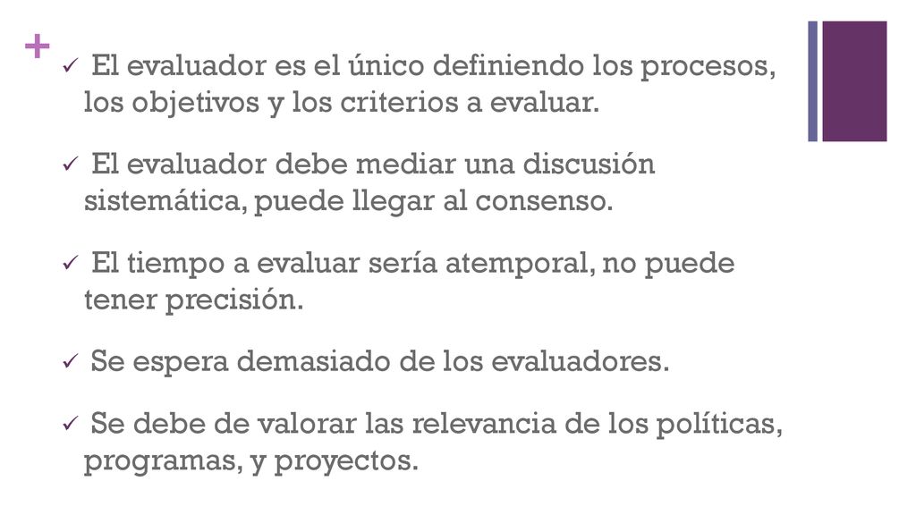 El evaluador es el único definiendo los procesos, los objetivos y los criterios a evaluar.