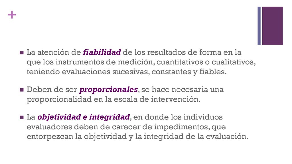 La atención de fiabilidad de los resultados de forma en la que los instrumentos de medición, cuantitativos o cualitativos, teniendo evaluaciones sucesivas, constantes y fiables.